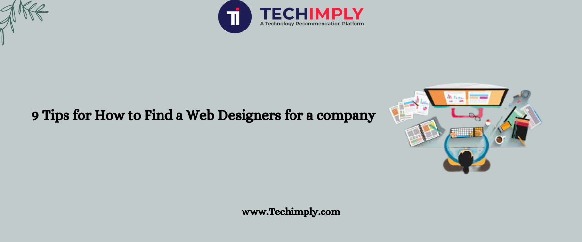 9 Tips for How to Find a Web Designers for a company